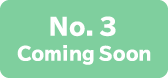 No.3 Coming Soon