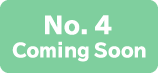 No.4 Coming Soon