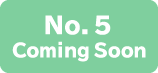 No.5 Coming Soon